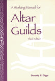 A Working Manual for Altar Guilds: Third Edition (Revised)
