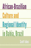 African-Brazilian Culture and Regional Identity in Bahia, Brazil (New World Diasporas)