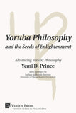 Yoruba Philosophy and the Seeds of Enlightenment: Advancing Yoruba Philosophy