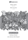 BABADADA black-and-white, Basa Jawa - Èdè Yorùbá, kamus visual - ìwé atúmọ̀ èdè àfojúrí: Javanese - Yoruba, visual dictionary (Javanese Edition)