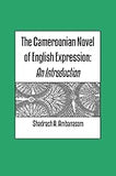 The Cameroonian Novel of English Expression. An Introduction