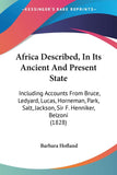 Africa Described, In Its Ancient And Present State: Including Accounts From Bruce, Ledyard, Lucas, Horneman, Park, Salt, Jackson, Sir F. Henniker, Bel