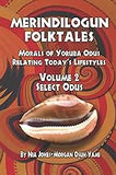 Merindilogun Folktales: Morals Of Yoruba Odus Relating Today's Lifestyles (Select Odus)