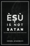 Èṣù is Not Satan: Exploring the Indigenous Yorùbá Worldview