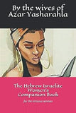 The Hebrew Israelite Women's Companion Book: for the virtuous woman