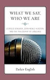 What We Say, Who We Are: Leopold Senghor, Zora Neale Hurston, and the Philosophy of Language