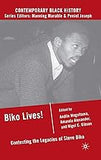Biko Lives!: Contesting the Legacies of Steve Biko