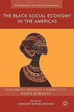 The Black Social Economy in the Americas: Exploring Diverse Community-Based Markets