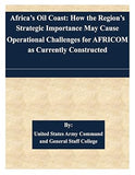 Africa's Oil Coast: How the Region's Strategic Importance May Cause Operational Challenges for AFRICOM as Currently Constructed