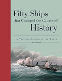 Fifty Ships That Changed the Course of History: A Nautical History of the World