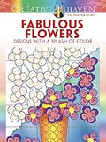 Creative Haven Fabulous Flowers: Designs with a Splash of Color (Adult Coloring Books: Flowers & Plants)