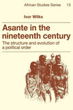 Asante in the Nineteenth Century: The Structure and Evolution of a Political Order (Pbk W/New Intry Mtl)
