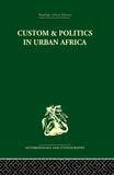Custom and Politics in Urban Africa: A Study of Hausa Migrants in Yoruba Towns