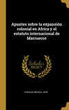 Apuntes sobre la expansion colonial en Africa y el estatuto internacional de Marruecos