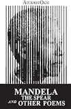 Mandela the Spear and Other Poems