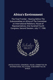 Africa's Environment: The Final Frontier: Hearing Before The Subcommittee on Africa of The Committee on International Relations, House of ... Congress, Second Session, July 17, 1996
