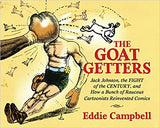 The Goat Getters: Jack Johnson, the Fight of the Century, and How a Bunch of Raucous Cartoonists Reinvented Comics