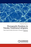 Therapeutic Practices in Yoruba Traditional religions: Focusing on Herbal Utilization in Yoruba Traditional Medicine