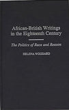 African-British Writings in the Eighteenth Century: The Politics of Race and Reason (Contributions to the Study of World Literature)