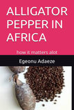 Alligator Pepper in Africa: how it matters alot