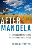 After Mandela: The Struggle for Freedom in Post-Apartheid South Africa