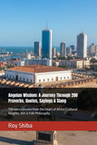 Angolan Wisdom: A Journey Through 200 Proverbs, Quotes, Sayings & Slang: Timeless Lessons from the Heart of Africa | Cultural Insights, Wit & Folk Philosophy