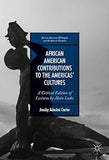 African American Contributions to the Americas’ Cultures: A Critical Edition of Lectures by Alain Locke (African American Philosophy and the African Diaspora)