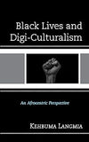 Black Lives and Digi-Culturalism: An Afrocentric Perspective