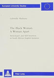 The Black Woman: A Woman Apart: Sterotypes and Self-Assertion in South African English Literature