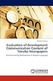 Evaluation of Development Communication Content of Yoruba Newspapers: Communicating Development in People's Language