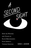 A Second Sight: How the Wonder and Vision of Black Mediamakers Push America Toward Freedom