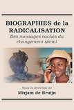 Biographies de la Radicalisation: Des messages cachés du changement social (French Edition)