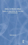 Africa in World Affairs: Politics of Imperialism, the Cold War and Globalisation