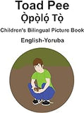 English-Yoruba Toad Pee/Ọ̀pọ̀lọ́ Tọ̀ Children's Bilingual Picture Book