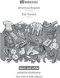 BABADADA black-and-white, American English - Èdè Yorùbá, pictorial dictionary - ìwé atúmọ̀ èdè àfojúrí: US English - Yoruba, visual dictionary