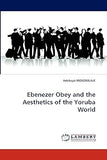 Ebenezer Obey and the Aesthetics of the Yoruba World