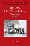 Army Medical Services: CAMPAIGNS VOL IFrance & Belgium 1939-1940; Norway; Battle of Britain; Libya, 1940-1942; East Africa; Greece, 1941; Crete; Iraq; ... Official History of the Second World War