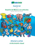 Asante-twi - Espanol de Mexico con articulos, dihyinari a y?hw?: BABADADA Twi - Mexican Spanish with articles, visual dictionary
