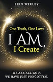 One Truth, One Law: I Am, I Create