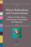 Africa's Radicalisms and Conservatisms: Volume II: Pop Culture, Environment, Colonialism and Migration