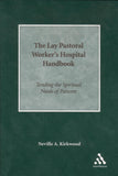 The Lay Pastoral Worker's Hospital Handbook: Tending the Spiritual Needs of Patients