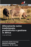 Allevamento suino tradizionale, produttivita e gestione in Africa