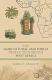 The Agricultural and Forest Products of British West Africa