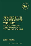 Perspectives on Israelite Wisdom: Proceedings of the Oxford Old Testament Seminar (hardcover)