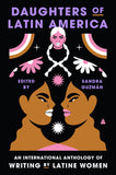 Daughters of Latin America: An International Anthology of Writing by Latine Women