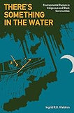 There’s Something In The Water: Environmental Racism in Indigenous & Black Communities