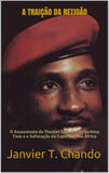 A Traicao Da Retidao: O Assassinato de Thomas Sankara do Burkina Faso e o Sufocacao da Esperanca na Africa