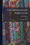 The Afrikander Rebellion: South Africa To-day