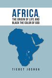 Africa, The Origin Of Life And Black The Color Of God