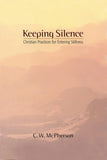 Keeping Silence: Christian Practices for Entering Stillness
